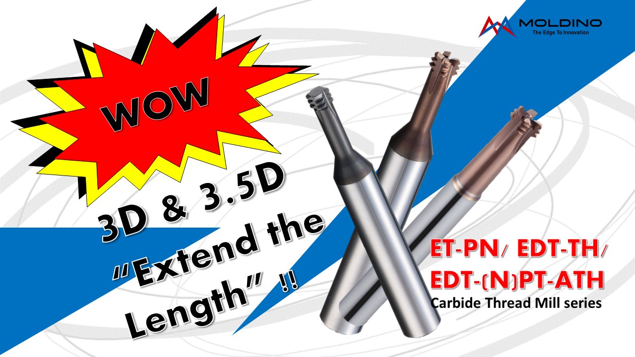 Eliminate tapping worries with Carbide Thread Mill (ET/ EDT) & New Length Luanched